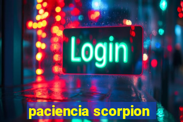 paciencia scorpion